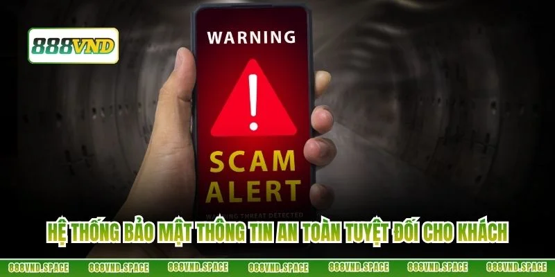 Hệ thống bảo mật thông tin an toàn tuyệt đối cho khách